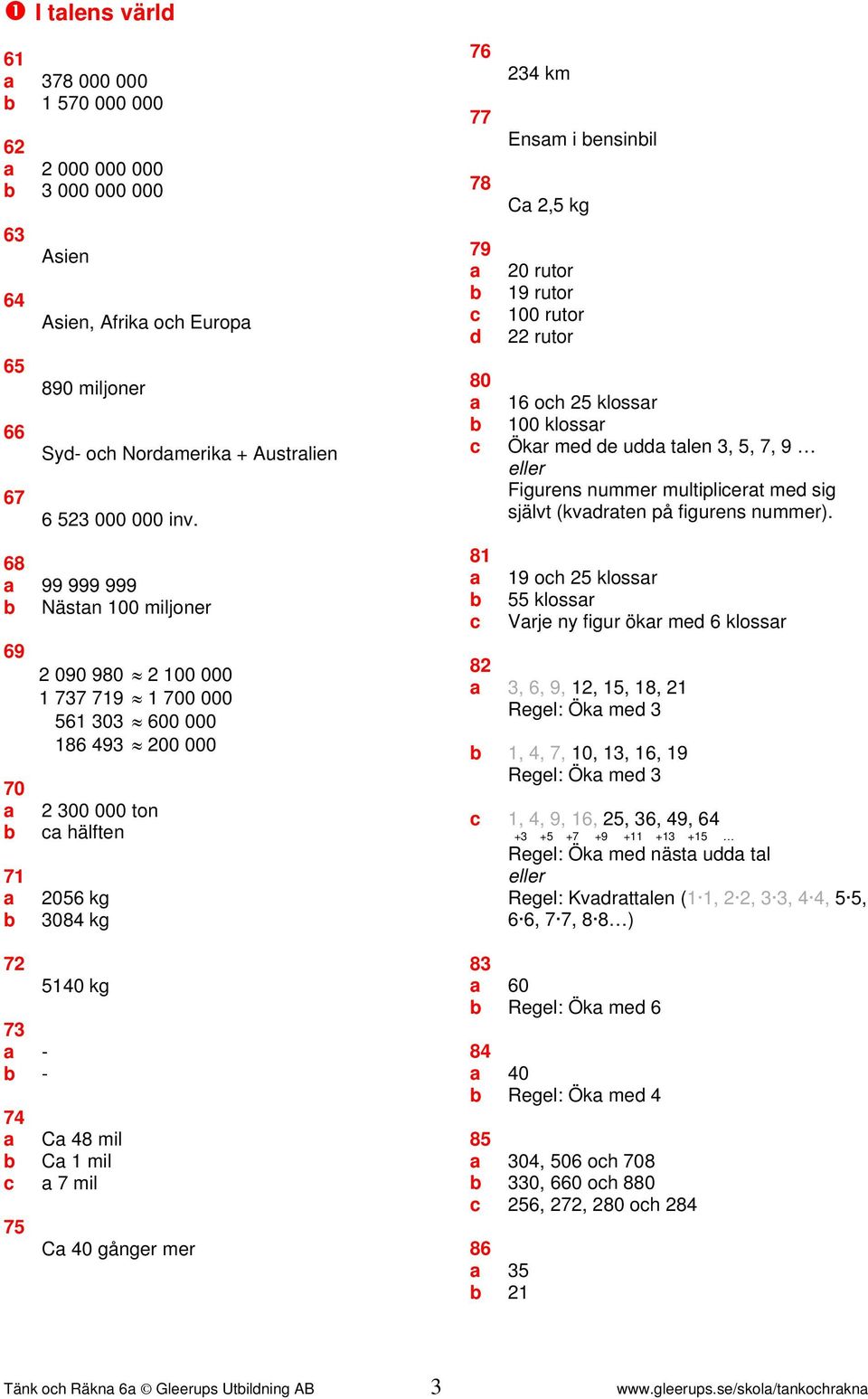 rutor 00 rutor rutor oh klossr 00 klossr Ökr me e u tlen,,, 9 eller Figurens nummer multipliert me sig självt (kvrten på figurens nummer).