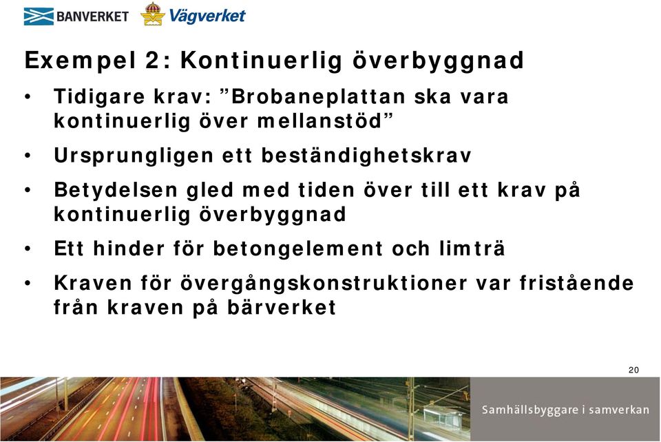 med tiden över till ett krav på kontinuerlig överbyggnad Ett hinder för