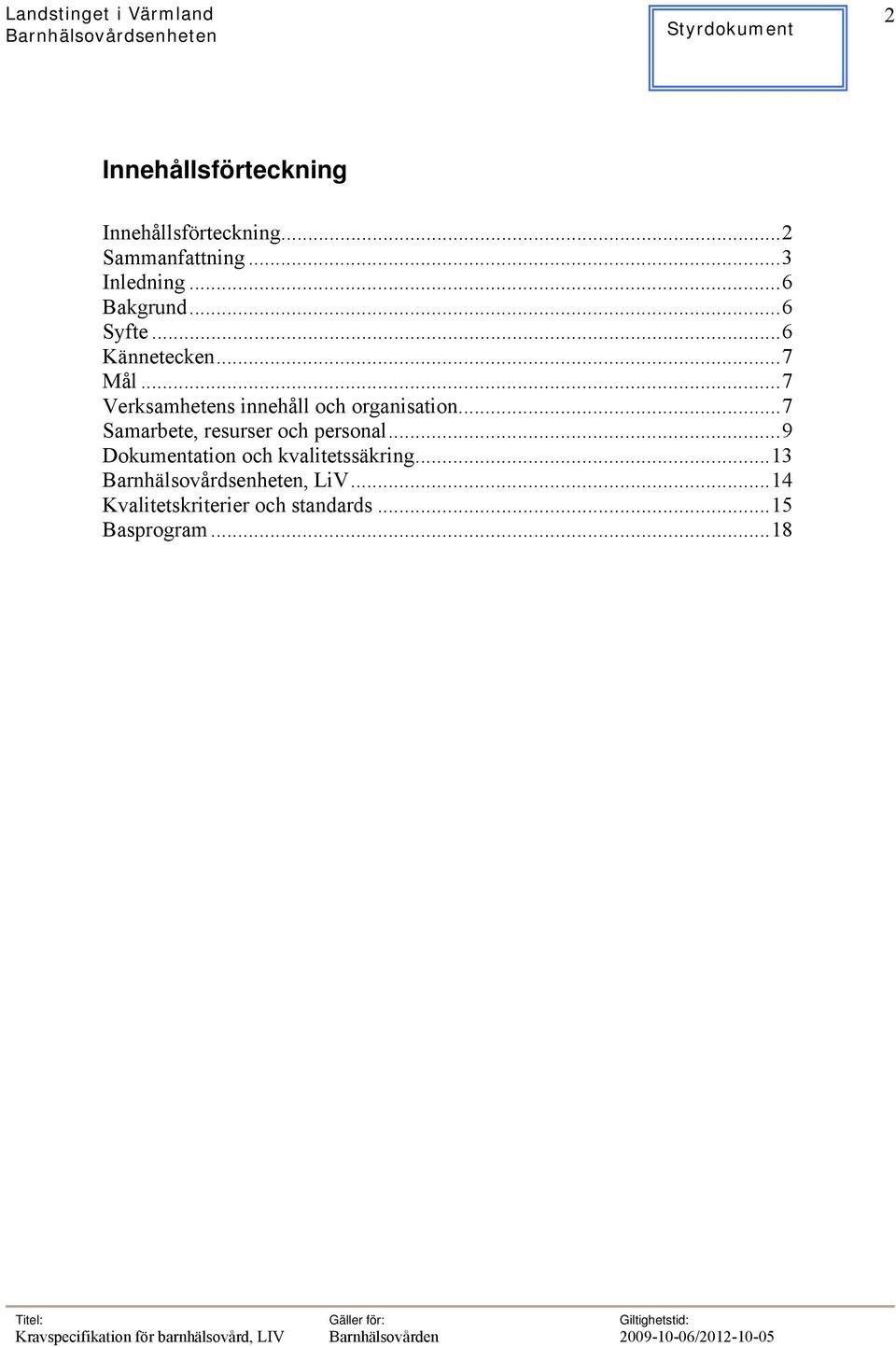 ..7 Verksamhetens innehåll och organisation.