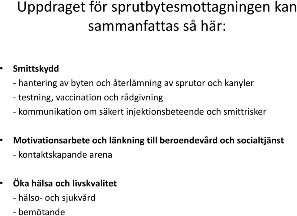 om säkert injektionsbeteende och smittrisker Motivationsarbete och länkning till beroendevård