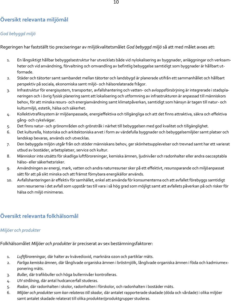 samtidigt som byggnader är hållbart utformade. 2.