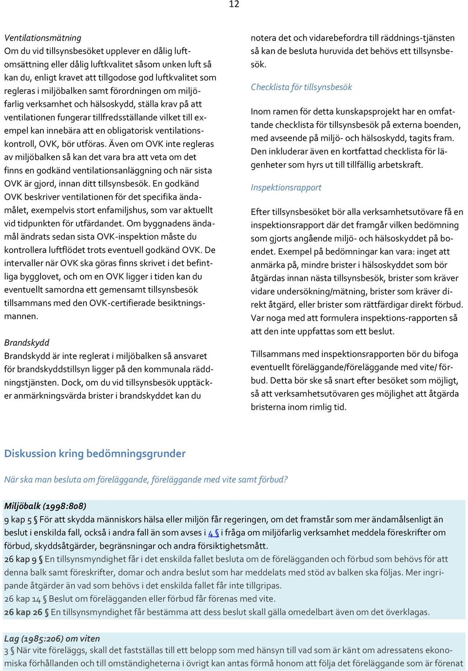 ventilationskontroll, OVK, bör utföras.