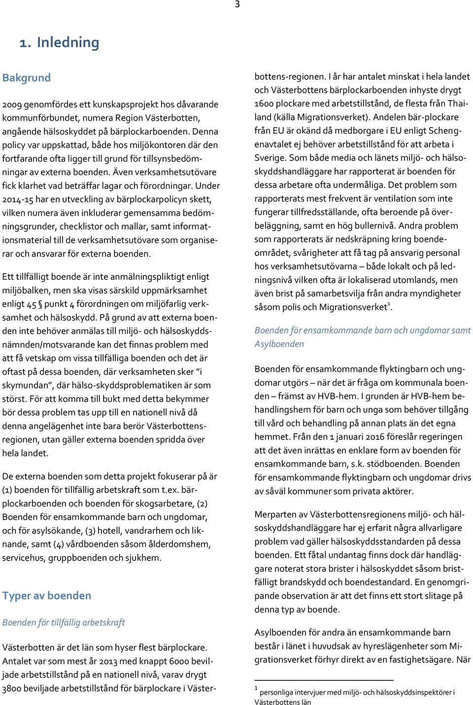 Även verksamhetsutövare fick klarhet vad beträffar lagar och förordningar.