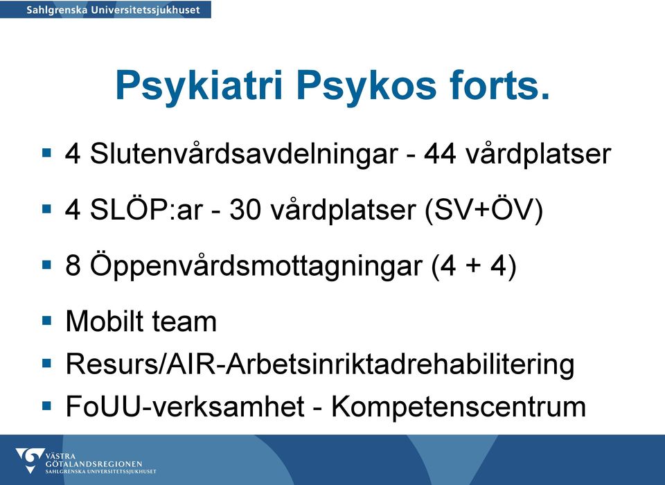 30 vårdplatser (SV+ÖV) 8 Öppenvårdsmottagningar (4 +