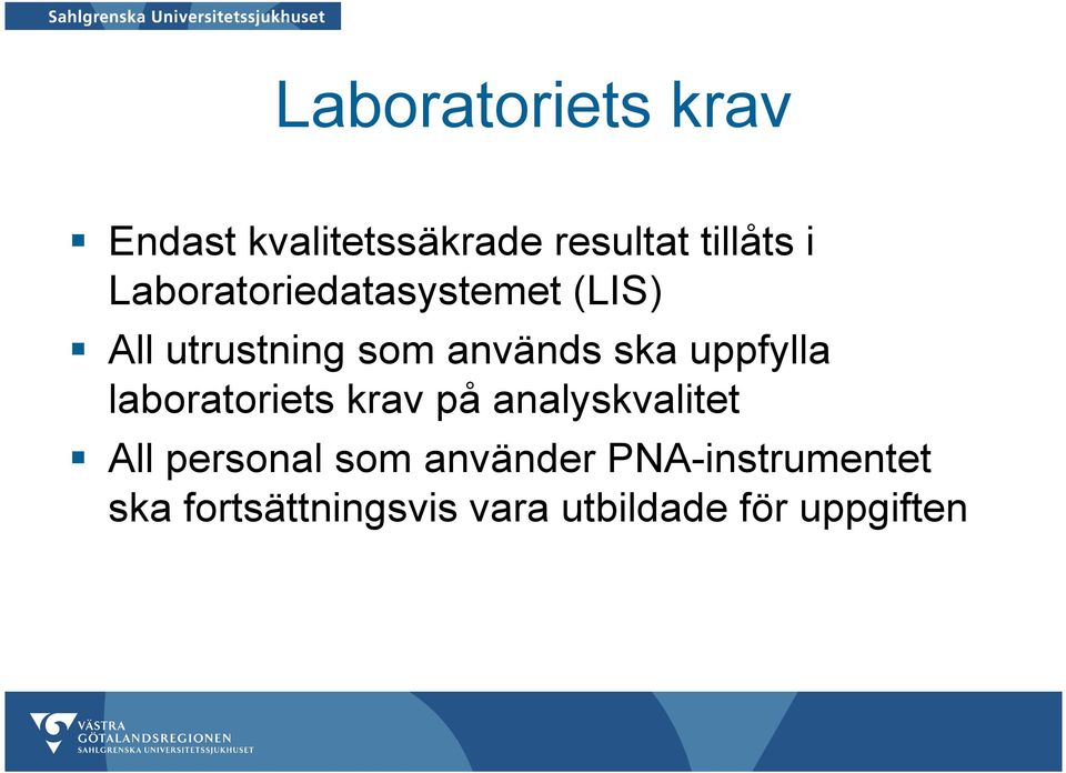 uppfylla laboratoriets krav på analyskvalitet All personal som