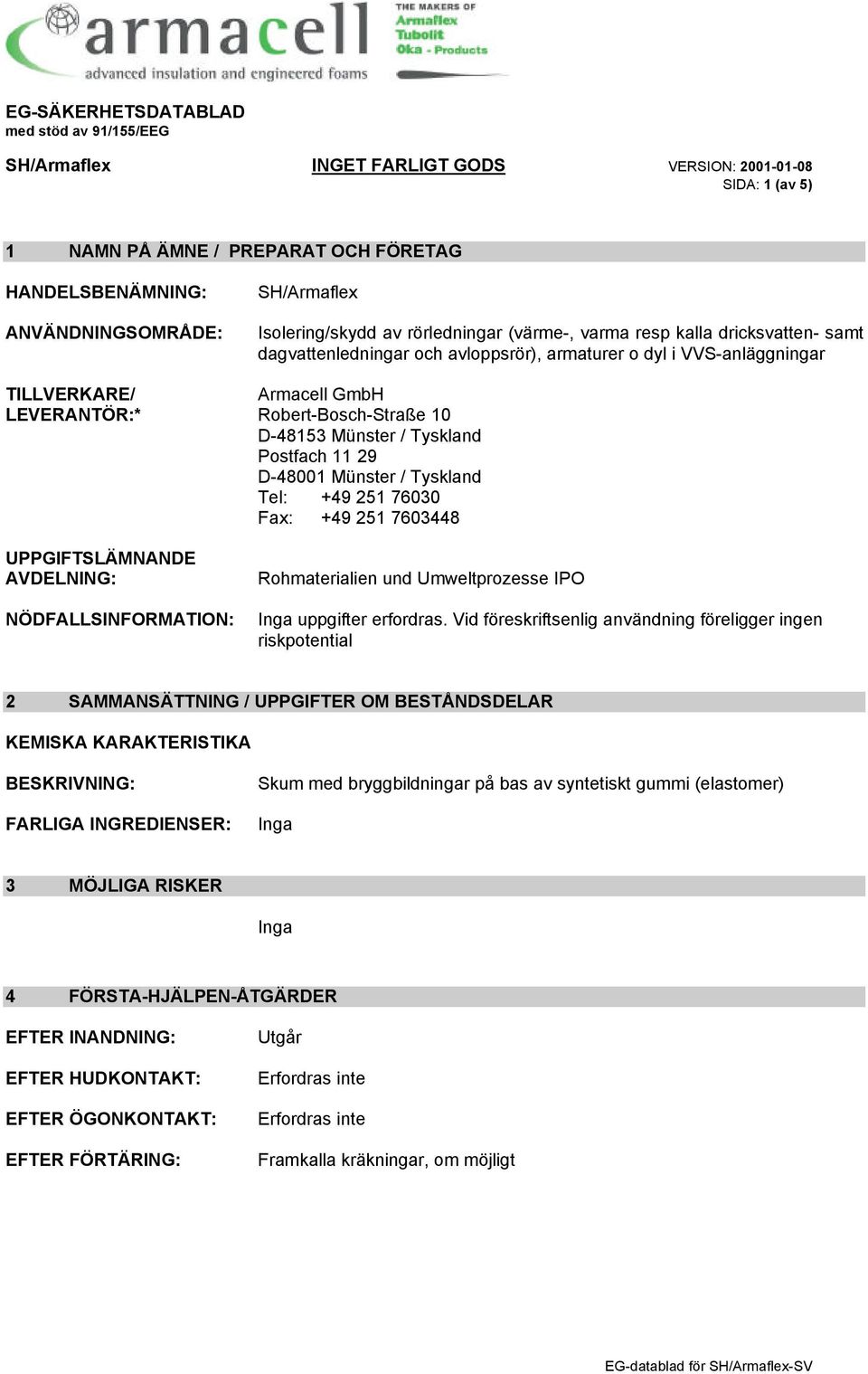 76030 Fax: +49 251 7603448 UPPGIFTSLÄMNANDE AVDELNING: NÖDFALLSINFORMATION: Rohmaterialien und Umweltprozesse IPO uppgifter erfordras.