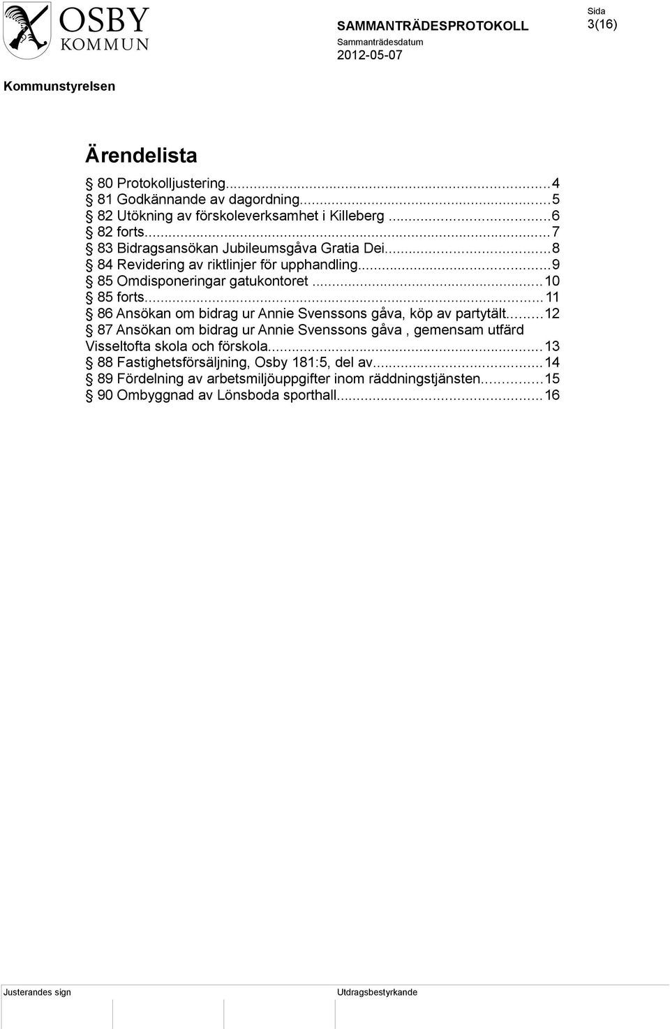 ..11 86 Ansökan om bidrag ur Annie Svenssons gåva, köp av partytält.