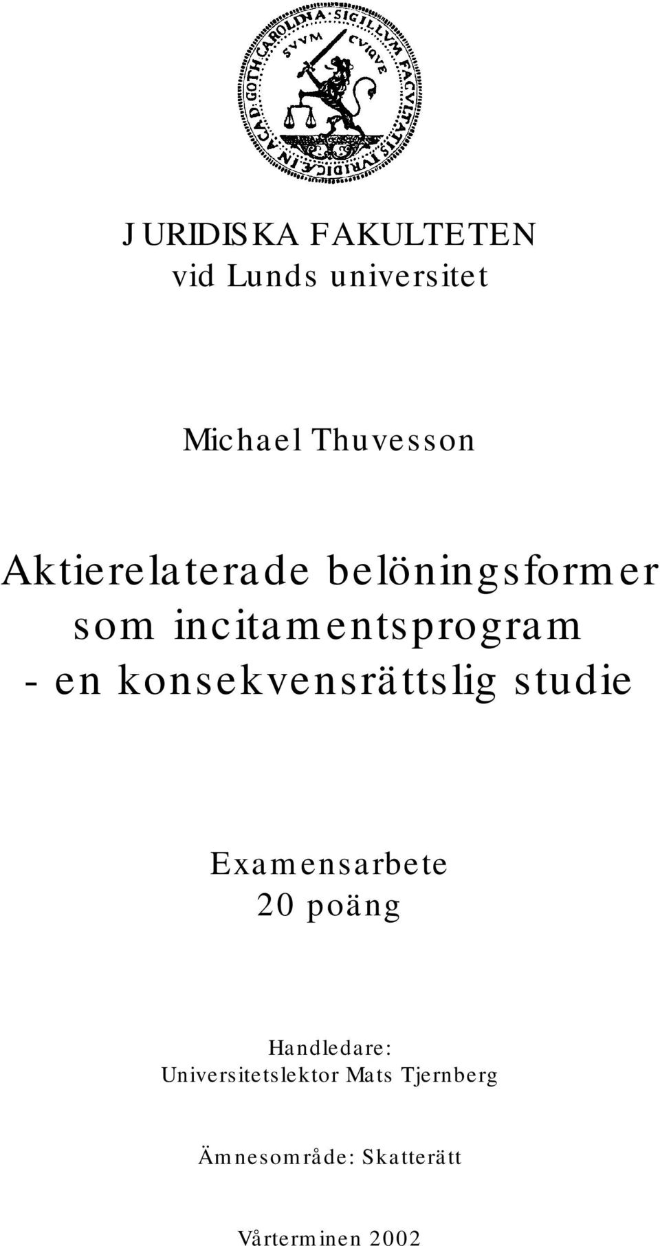 konsekvensrättslig studie Examensarbete 20 poäng Handledare: