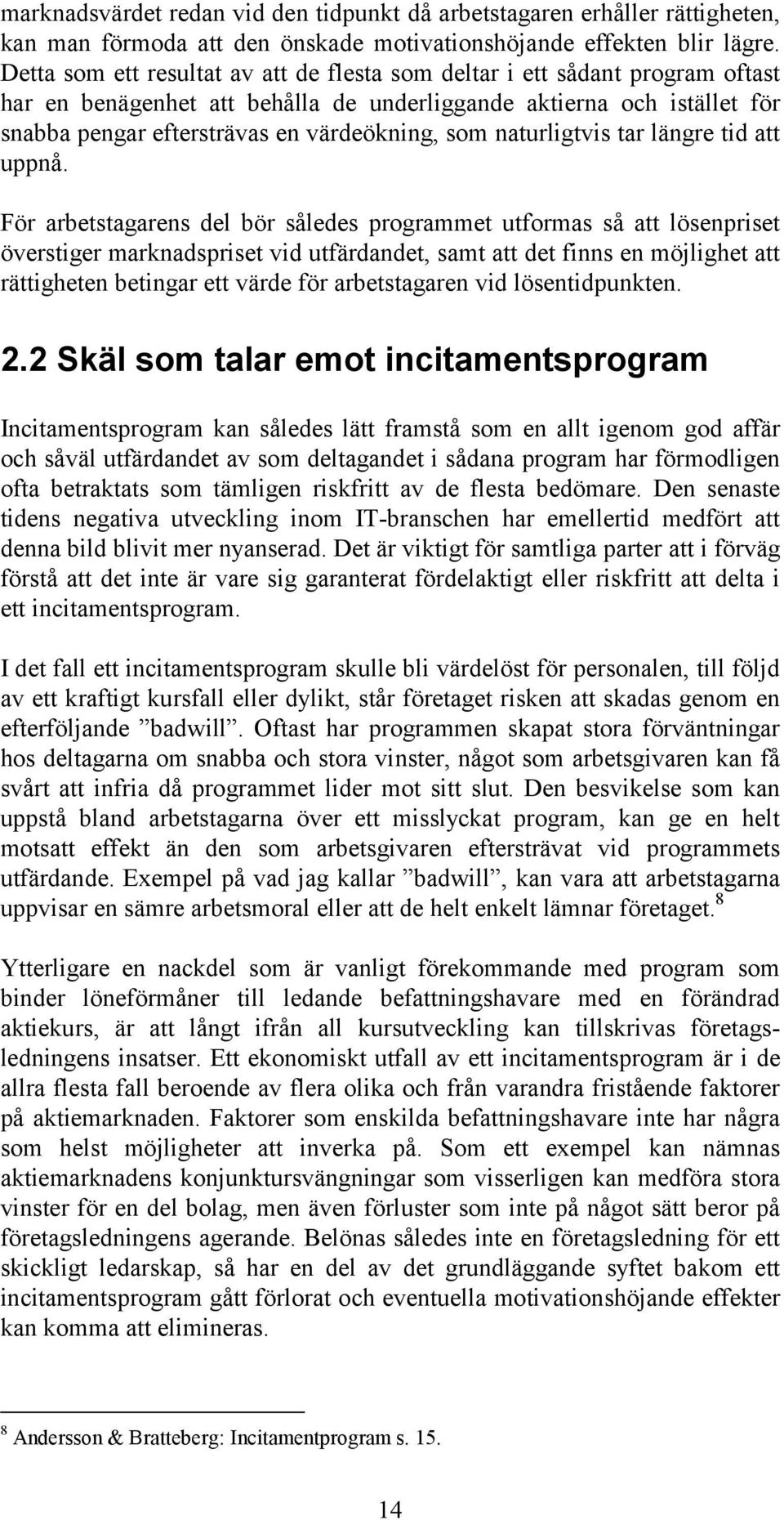 naturligtvis tar längre tid att uppnå.