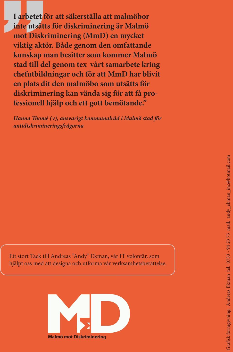 diskriminering kan vända sig för att få professionell hjälp och ett gott bemötande.