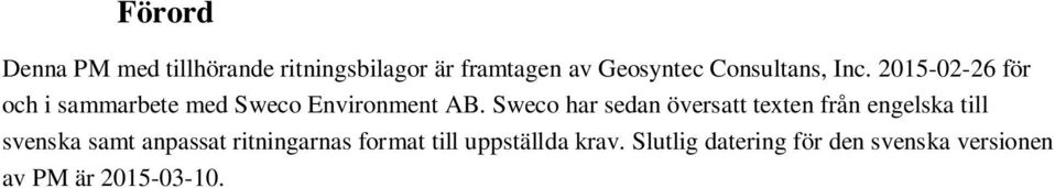 Sweco har sedan översatt texten från engelska till svenska samt anpassat