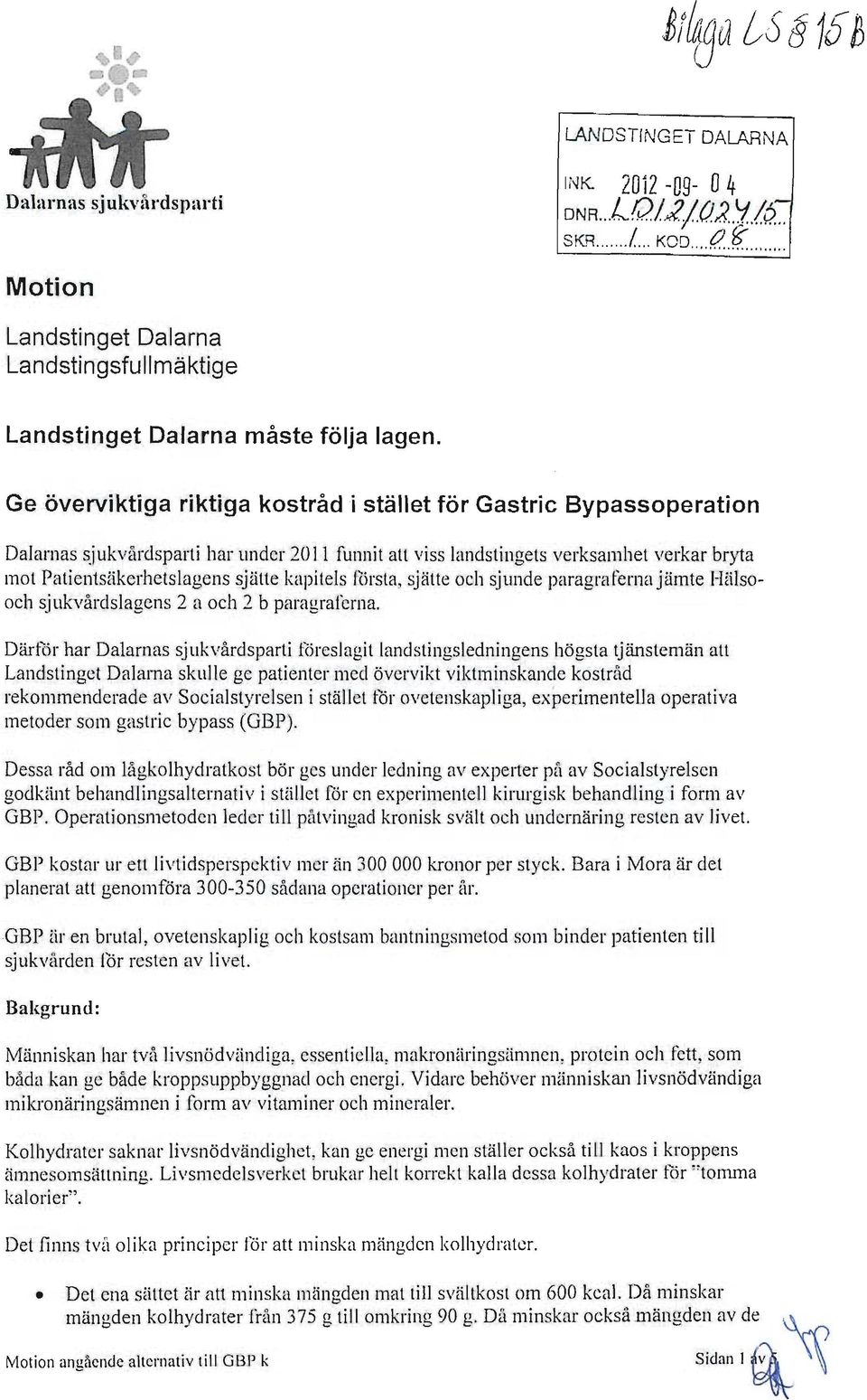 Ge överviktiga riktiga kostråd i stället tör Gastric Bypassoperation Dalarnas sjukvårdsparti har under 2011 funnit att viss landstingets verksamhet verkar bryta mot Patientsäkerhetslagens sjätte