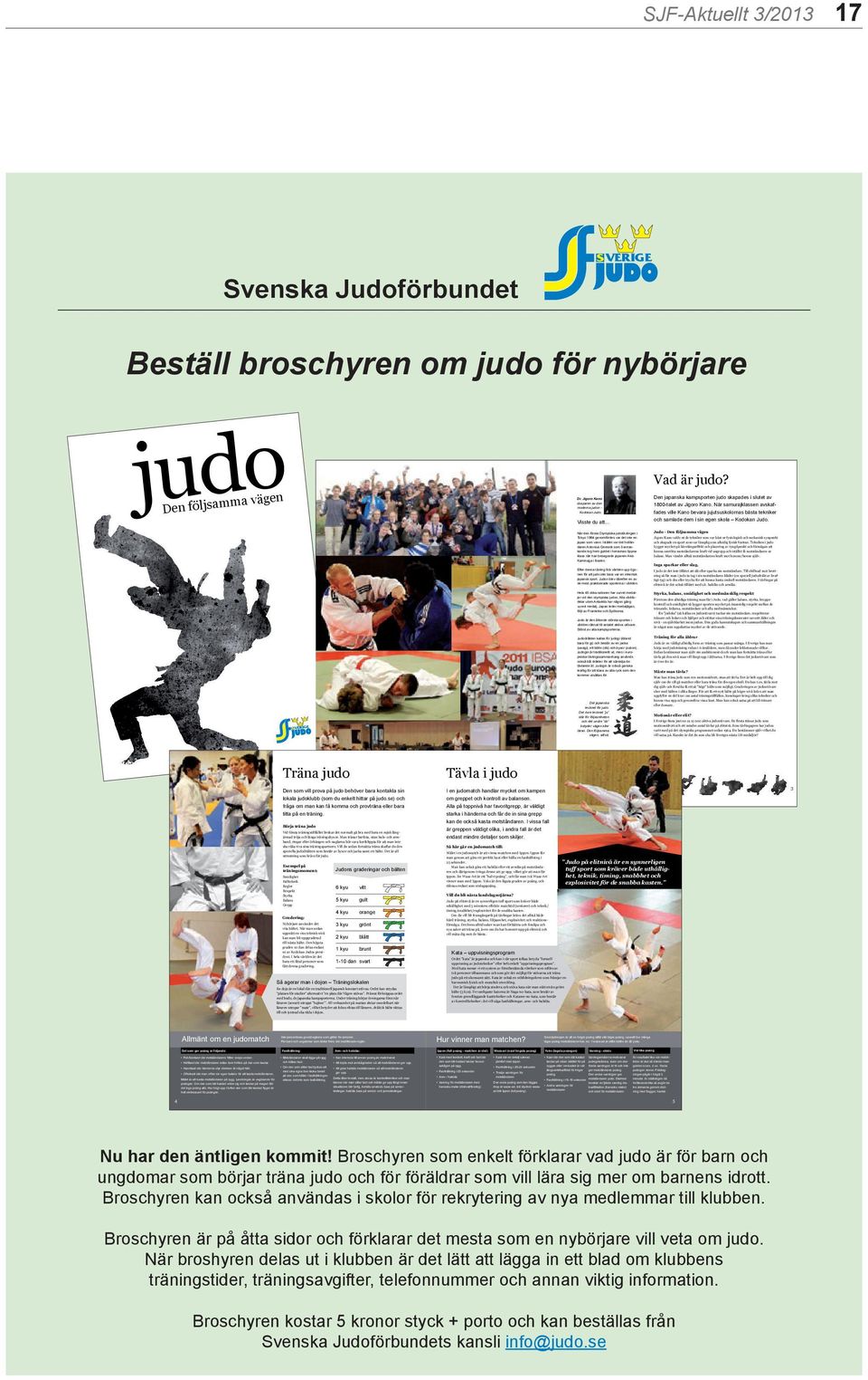 När samurajklassen avskaffades ville Kano bevara jujutsuskolornas bästa tekniker och samlade dem i sin egen skola Kodokan Judo.