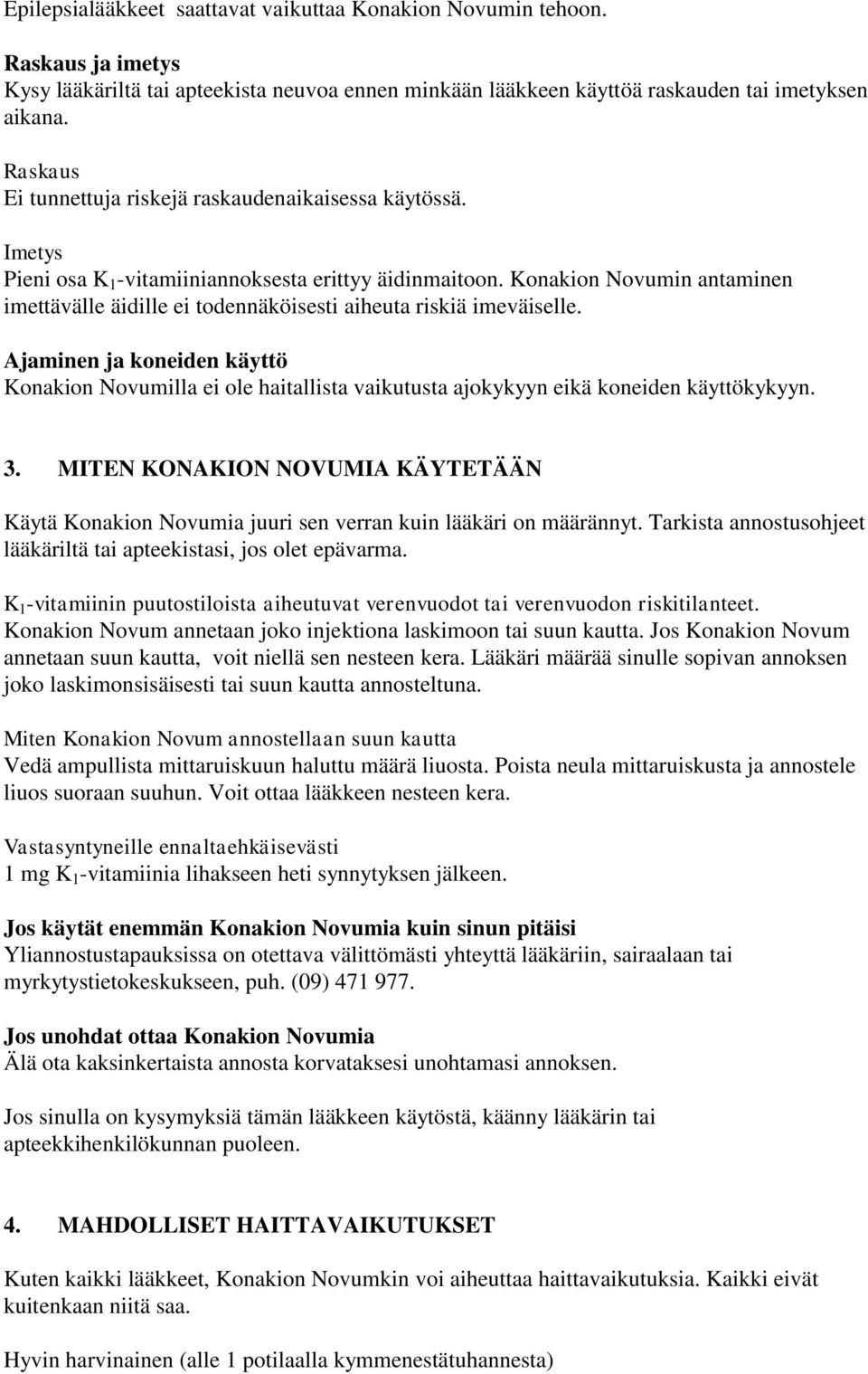 Konakion Novumin antaminen imettävälle äidille ei todennäköisesti aiheuta riskiä imeväiselle.