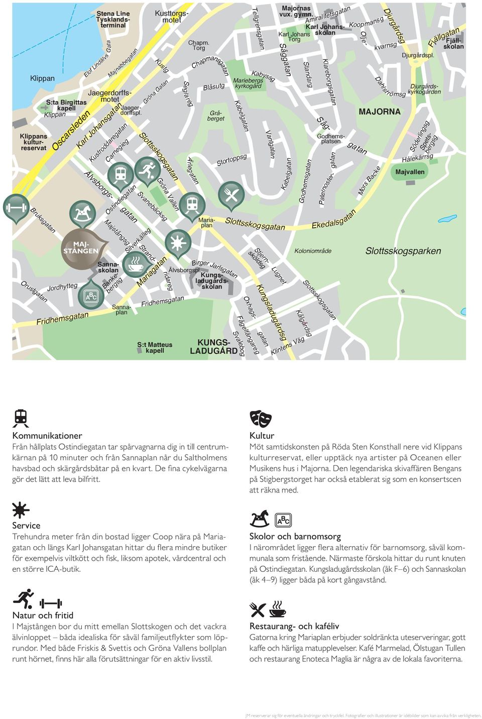Slottsskogsgatan Svanebäcksg Gröna Vallen ridareg Mariagatan Såg- Älvsborgs- Fridhemsgatan Chapm.