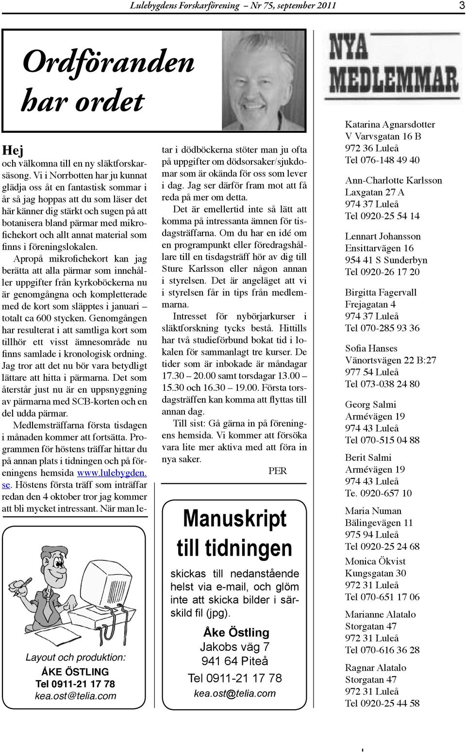 finns i föreningsloklen.