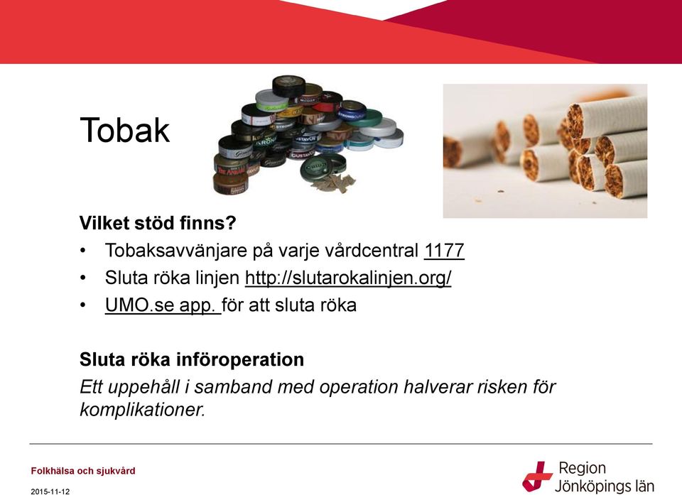 http://slutarokalinjen.org/ UMO.se app.