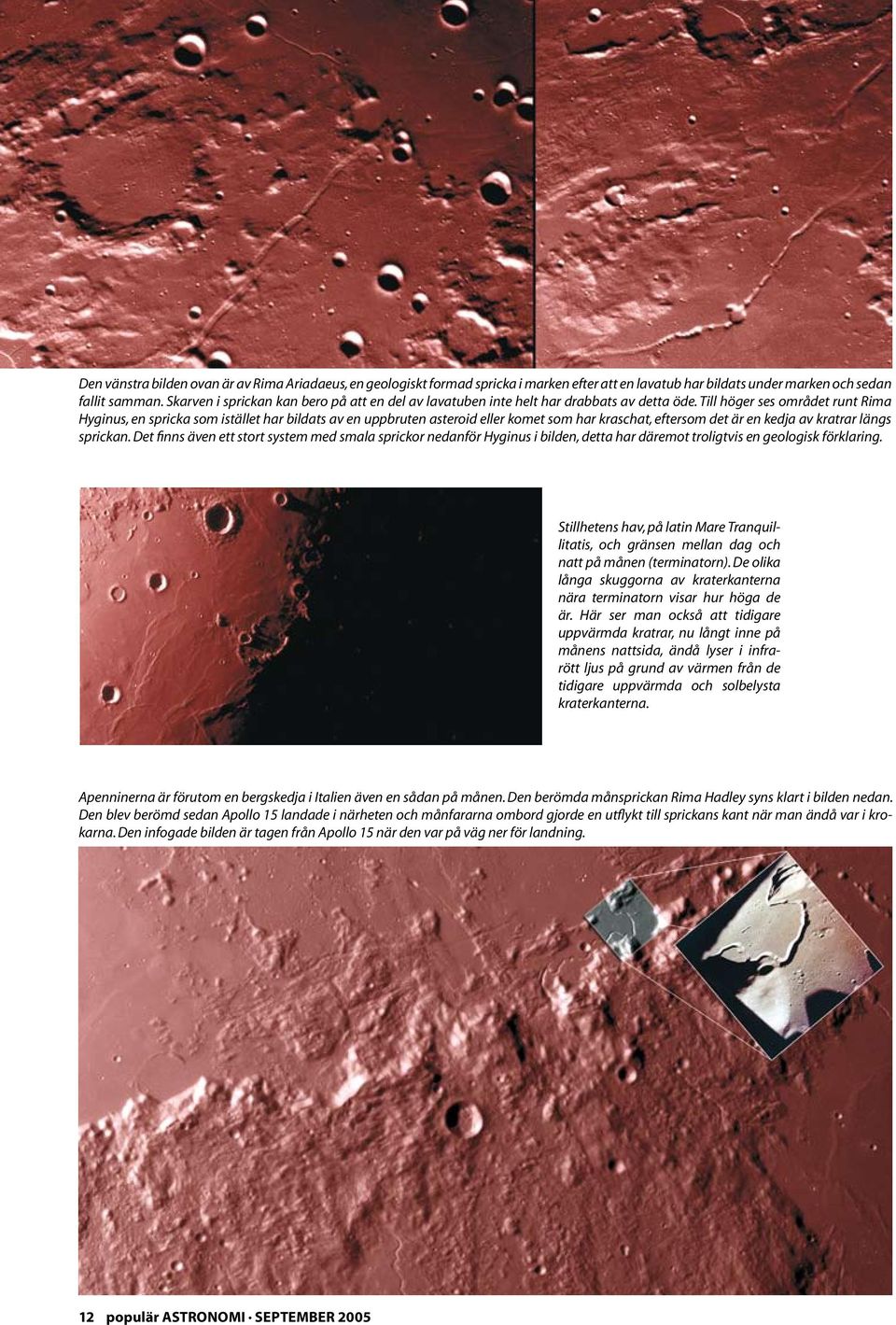 Till höger ses området runt Rima Hyginus, en spricka som istället har bildats av en uppbruten asteroid eller komet som har kraschat, eftersom det är en kedja av kratrar längs sprickan.