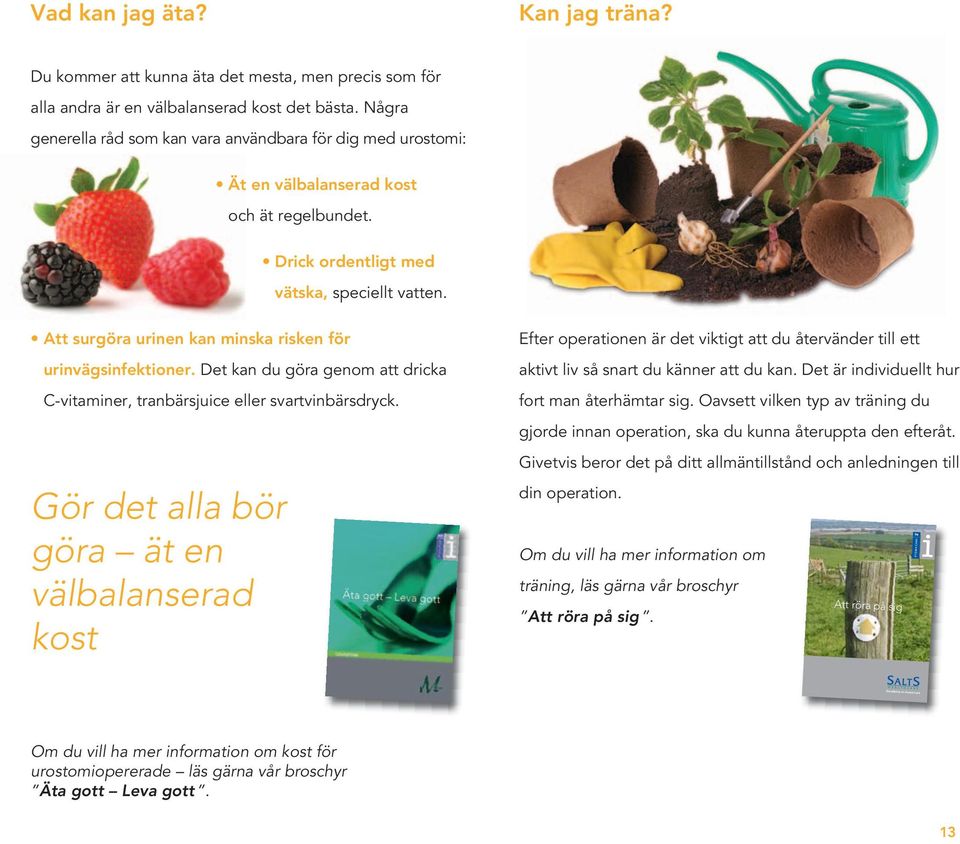 Kan jag träna? Du kommer att kunna äta det mesta, men precis som för alla andra är en välbalanserad kost det bästa.