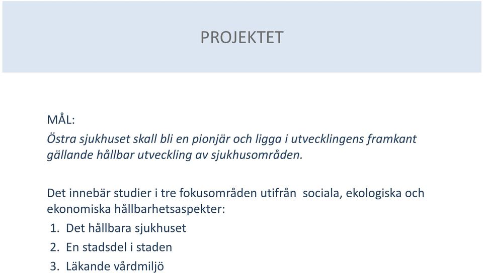 Det innebär studier i tre fokusområden utifrån sociala, ekologiska och