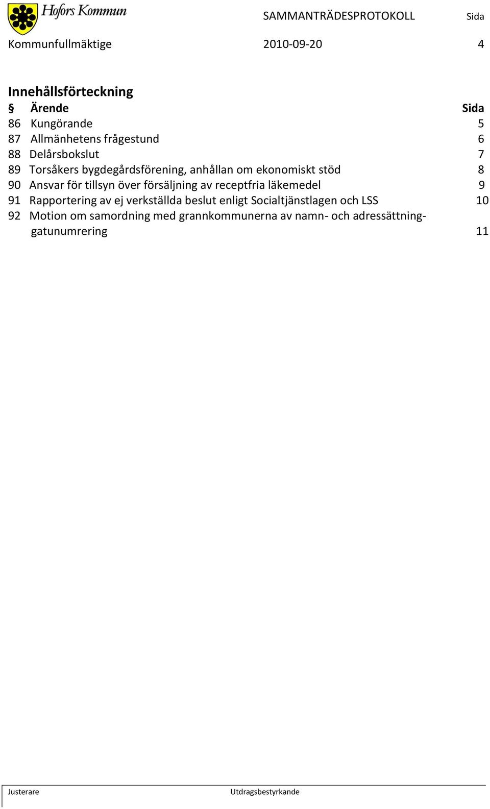 för tillsyn över försäljning av receptfria läkemedel 9 91 Rapportering av ej verkställda beslut enligt