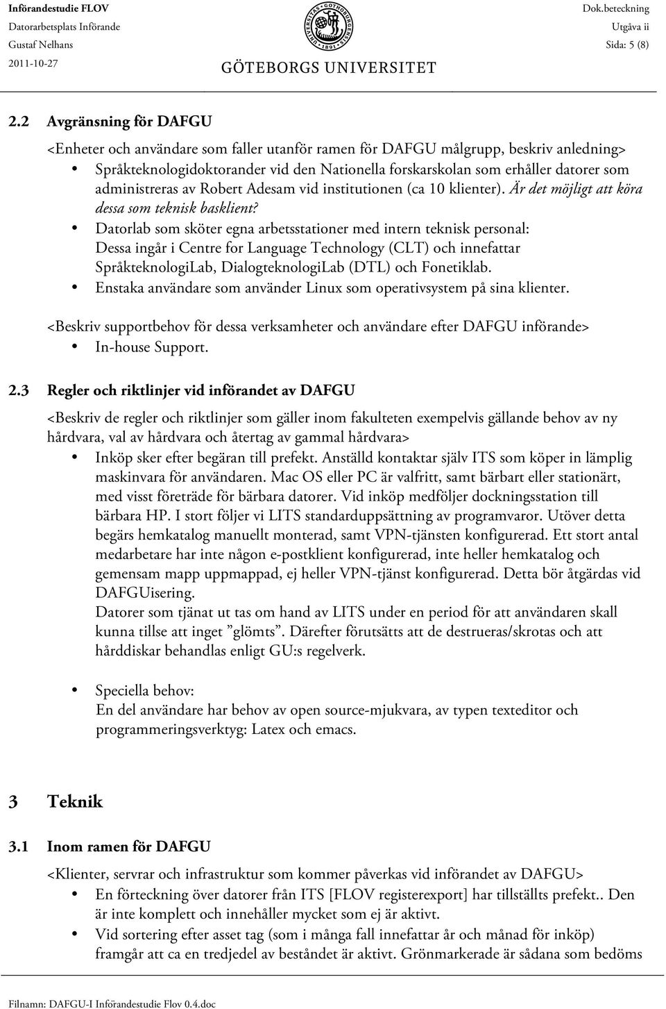 administreras av Robert Adesam vid institutionen (ca 10 klienter). Är det möjligt att köra dessa som teknisk basklient?