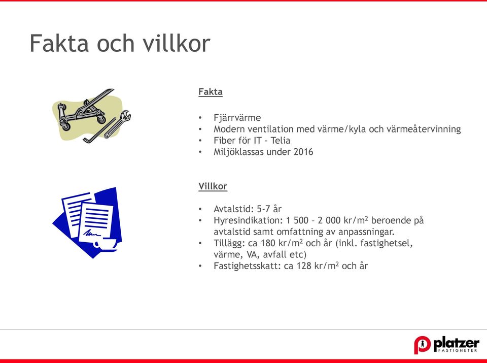 500 2 000 kr/m 2 beroende på avtalstid samt omfattning av anpassningar.