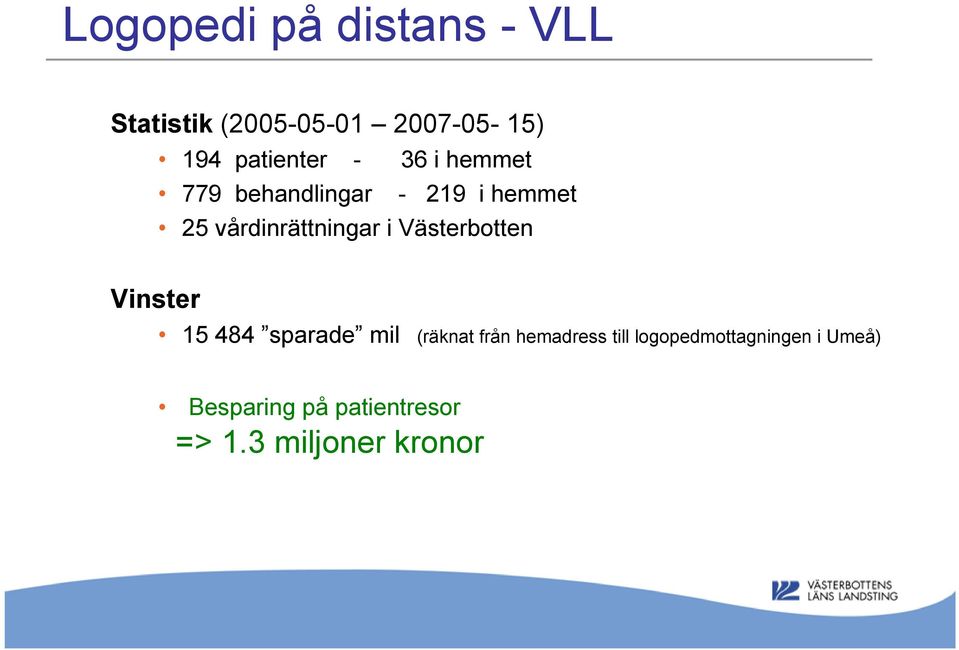 vårdinrättningar i Västerbotten Vinster 15 484 sparade mil (räknat från