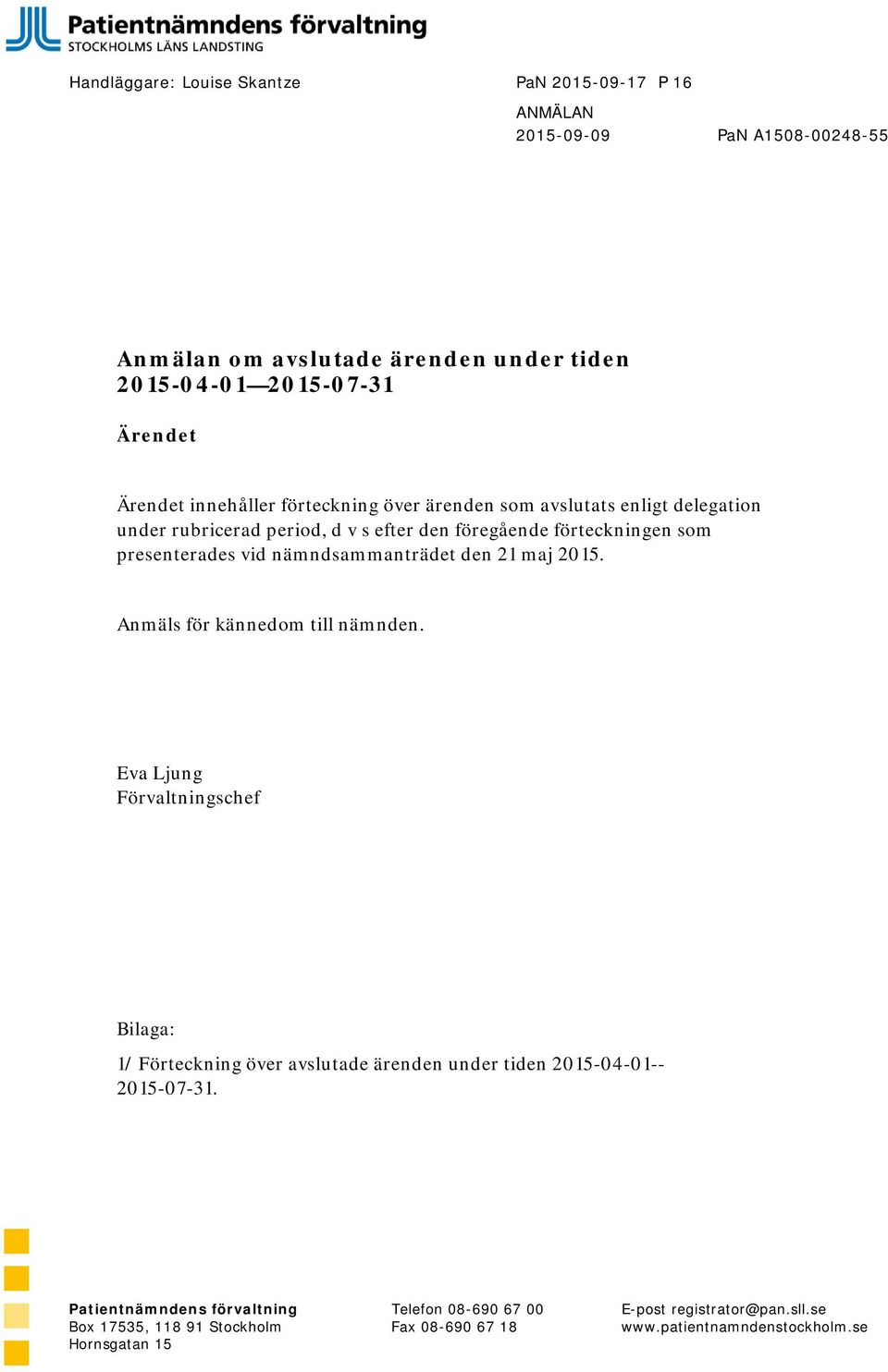 nämndsammanträdet den 21 maj 2015. Anmäls för kännedom till nämnden.