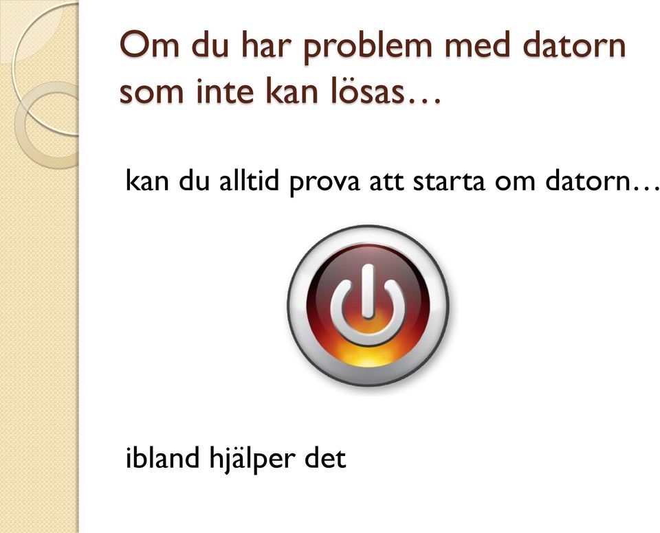 kan du alltid prova att