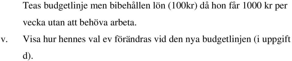 att behöva arbeta. v.