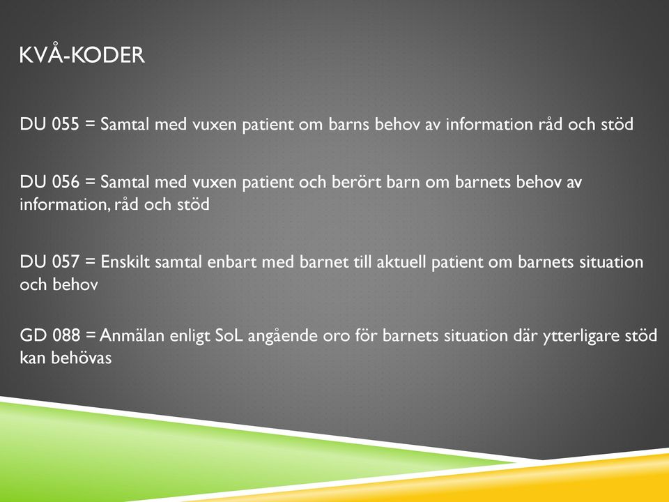 DU 057 = Enskilt samtal enbart med barnet till aktuell patient om barnets situation och