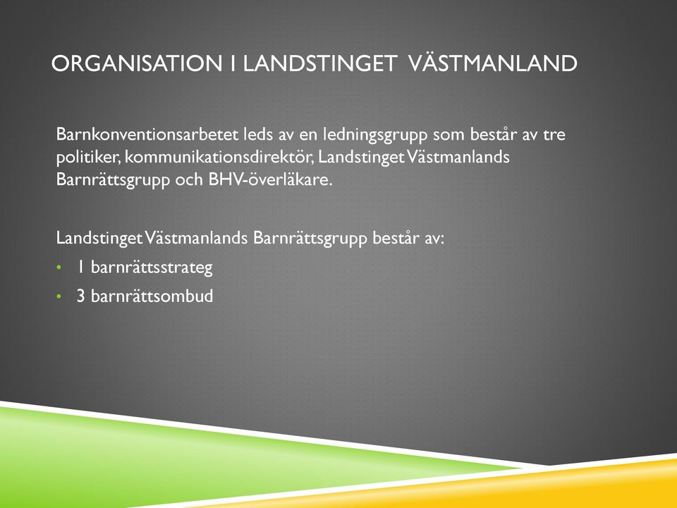 Landstinget Västmanlands Barnrättsgrupp och BHV-överläkare.