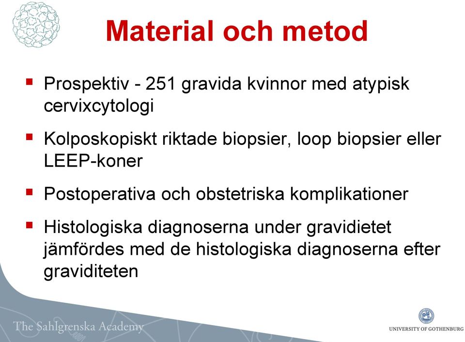 LEEP-koner Postoperativa och obstetriska komplikationer Histologiska