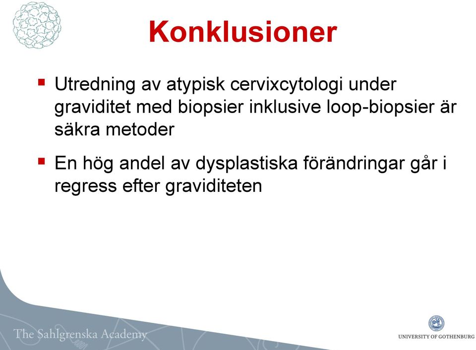 loop-biopsier är säkra metoder En hög andel av