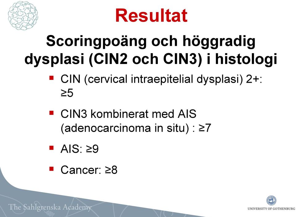 dysplasi) 2+: 5 CIN3 kombinerat med AIS