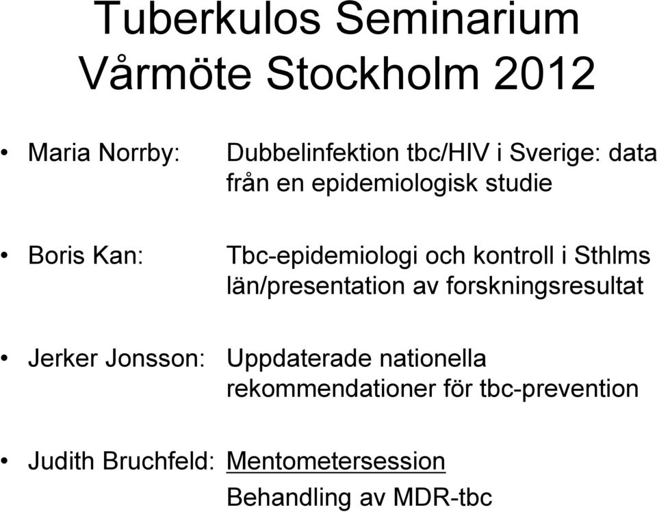 Sthlms län/presentation av forskningsresultat Jerker Jonsson: Uppdaterade nationella