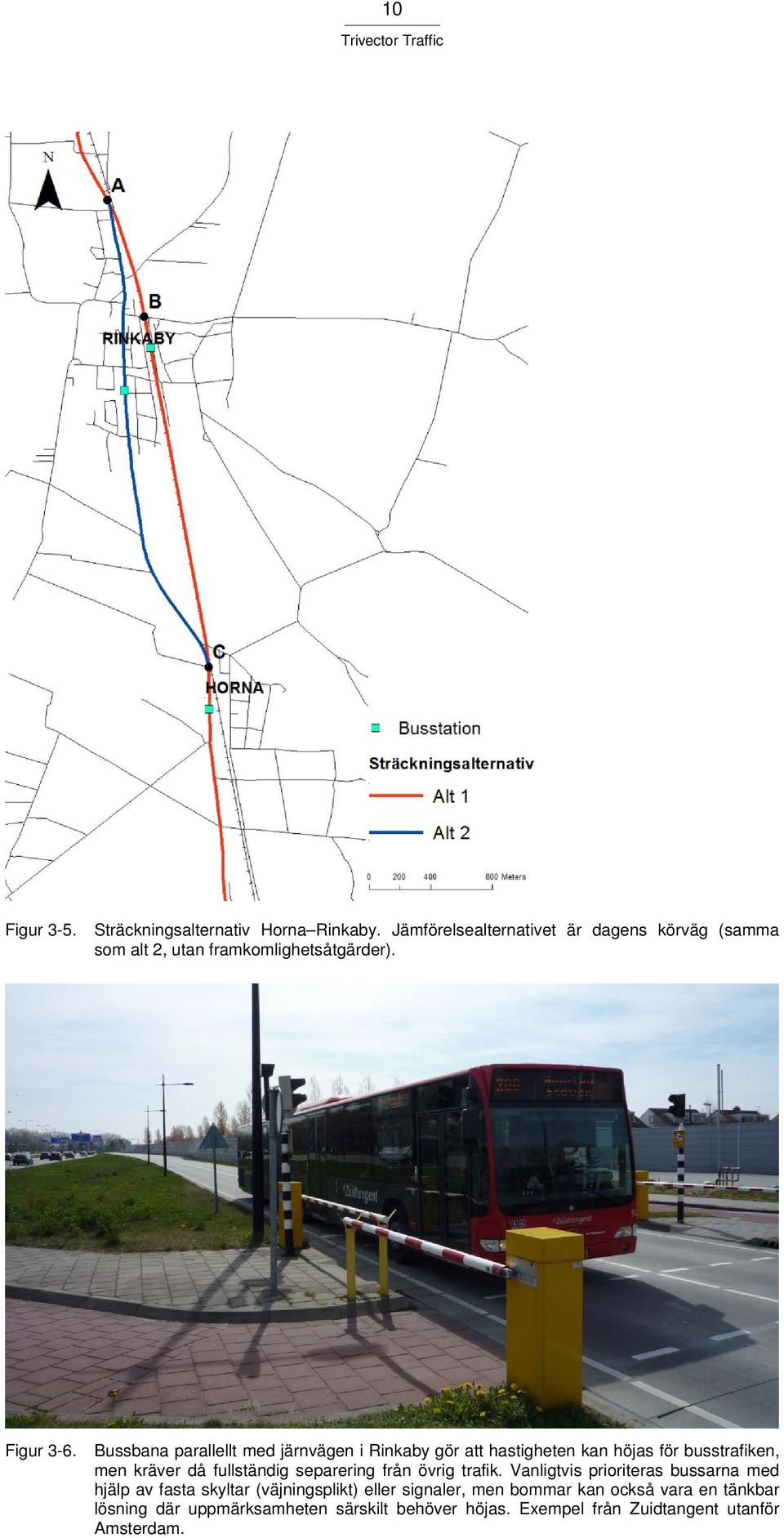Bussbana parallellt med järnvägen i Rinkaby gör att hastigheten kan höjas för busstrafiken, men kräver då fullständig separering