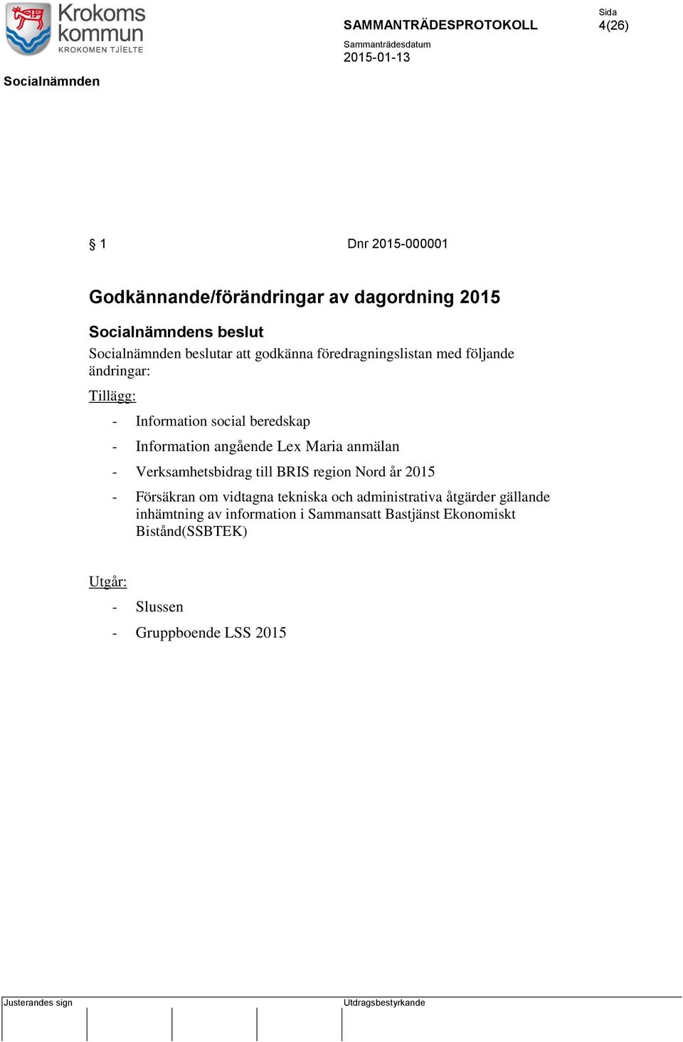 Maria anmälan - Verksamhetsbidrag till BRIS region Nord år 2015 - Försäkran om vidtagna tekniska och administrativa