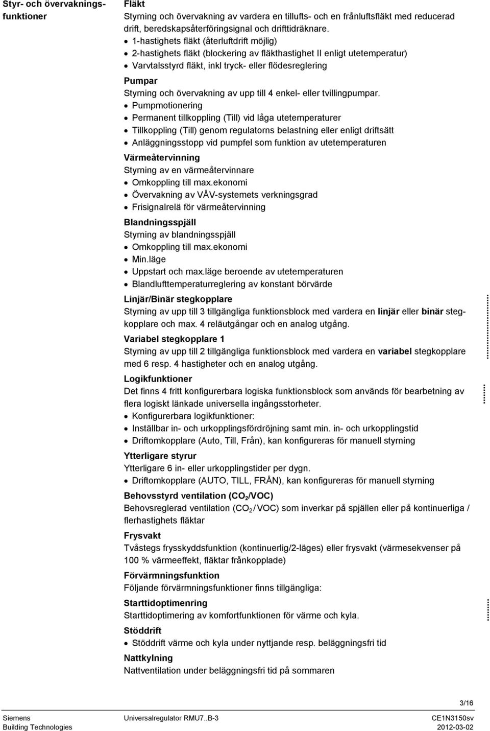 övervakning av upp till 4 enkel- eller tvillingpumpar.