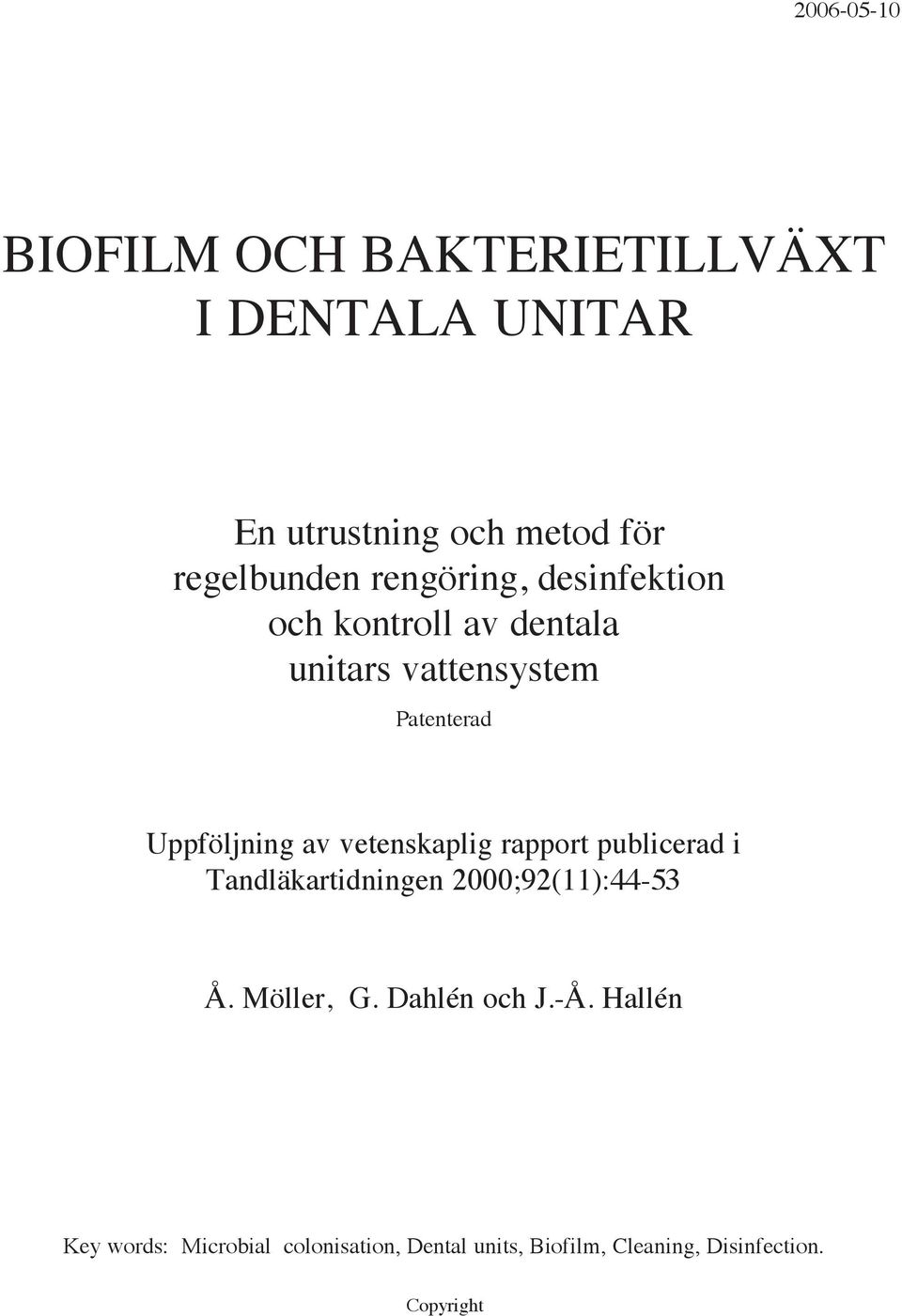 vetenskaplig rapport publicerad i Tandläkartidningen 2000;92(11):44-53 Å. Möller, G. Dahlén och J.