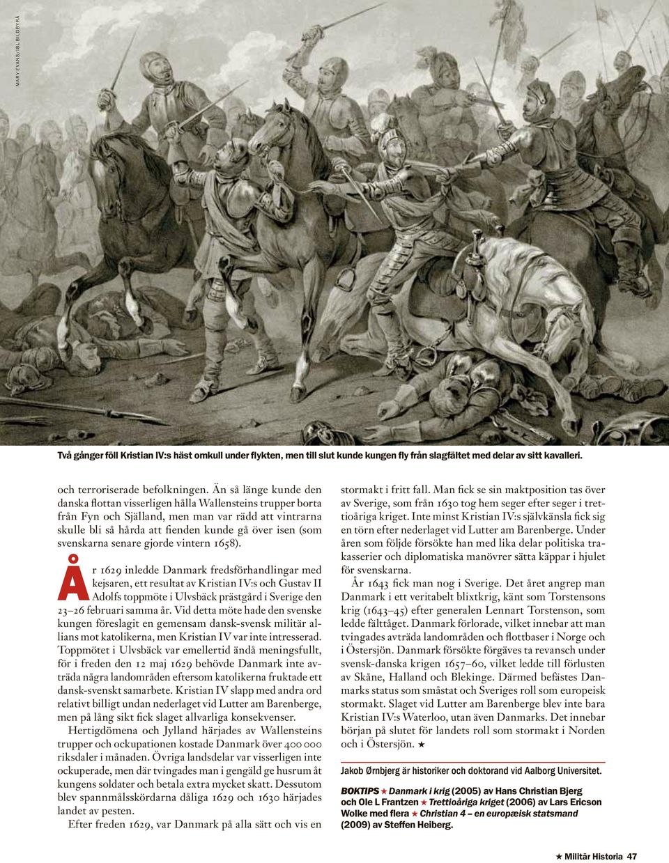 svenskarna senare gjorde vintern 1658).