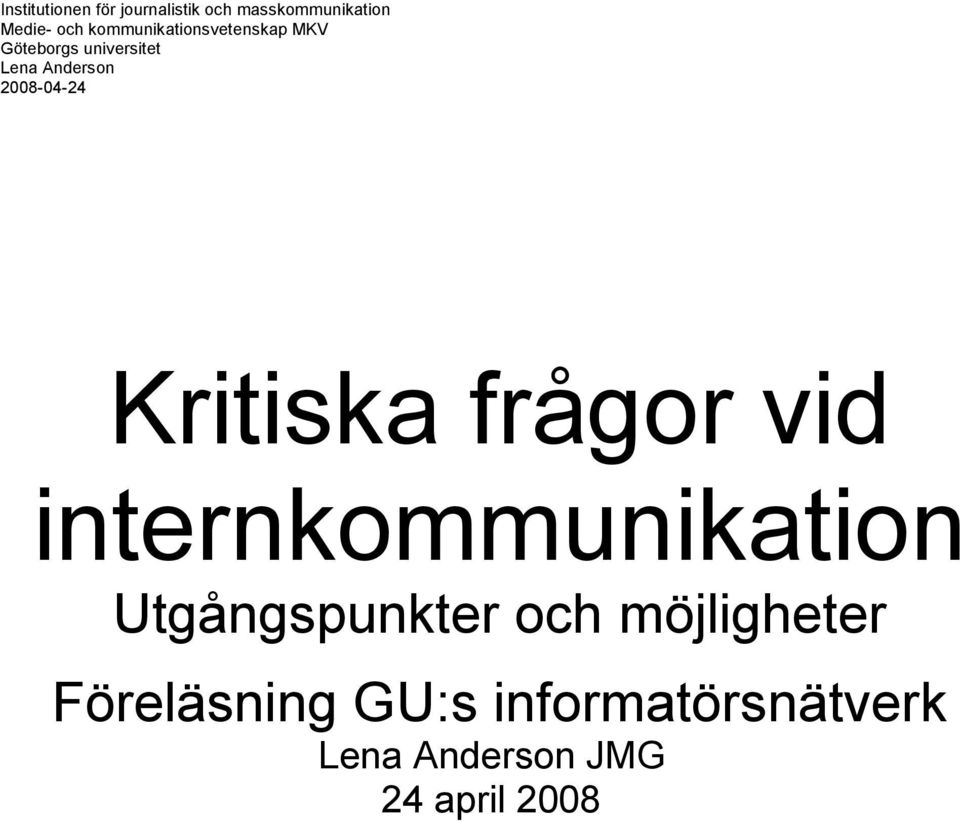 2008-04-24 Kritiska frågor vid internkommunikation Utgångspunkter och