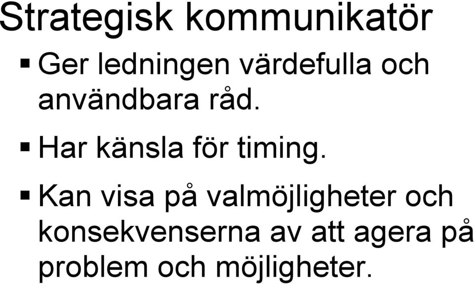 Har känsla för timing.