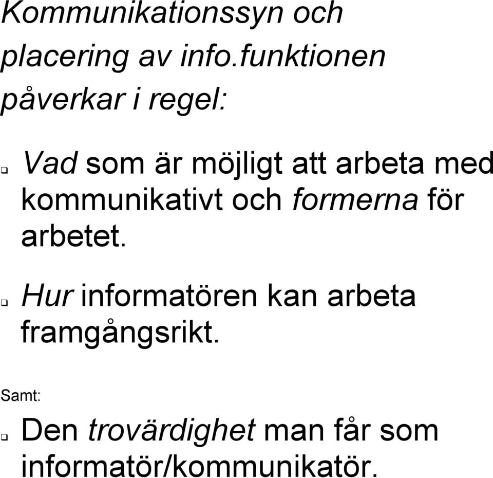 med kommunikativt och formerna för arbetet.