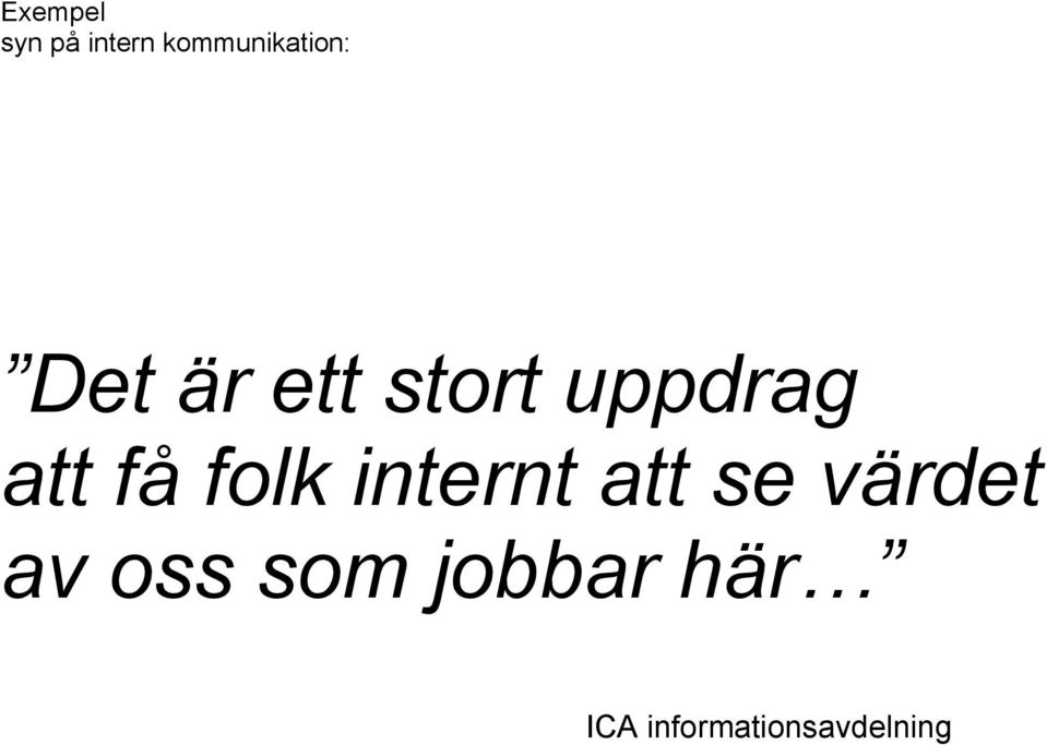 uppdrag att få folk internt att se