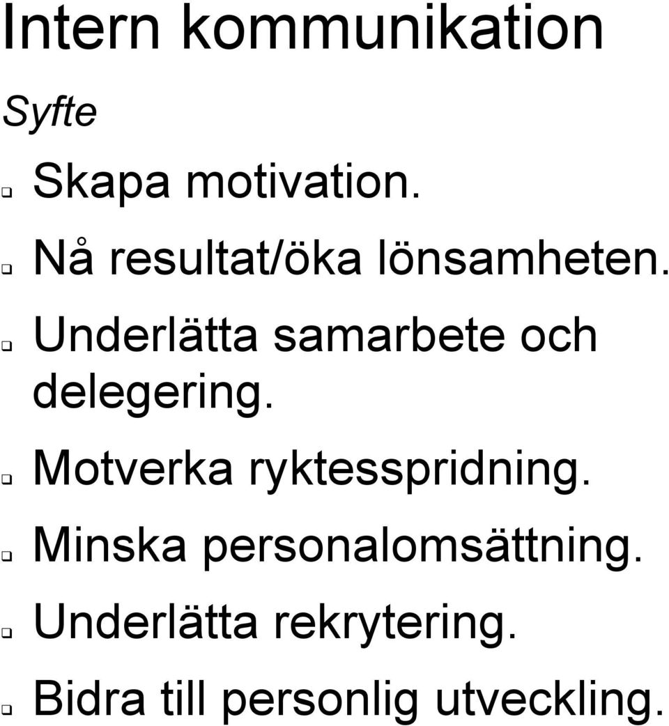 Underlätta samarbete och delegering.