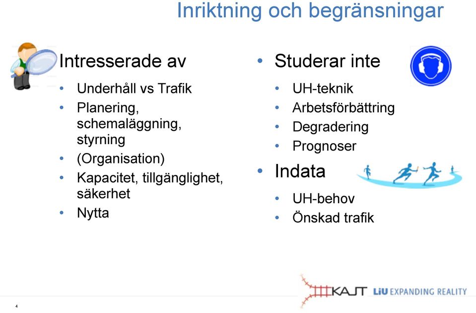 Kapacitet, tillgänglighet, säkerhet Nytta Studerar inte