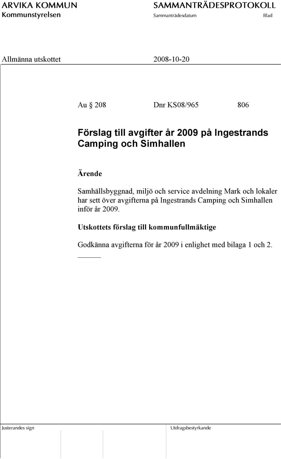 över avgifterna på Ingestrands Camping och Simhallen inför år 2009.