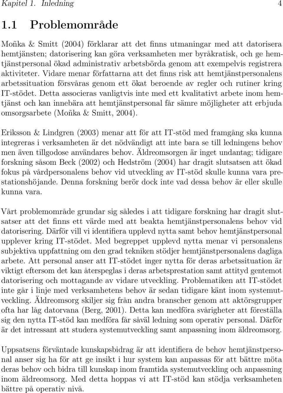 arbetsbörda genom att exempelvis registrera aktiviteter.